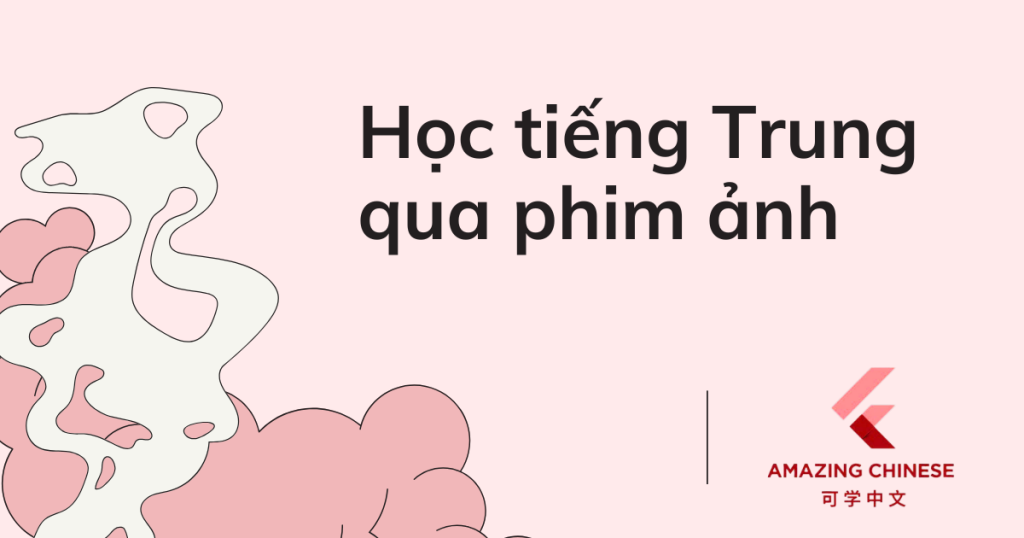 Học tiếng Trung qua phim