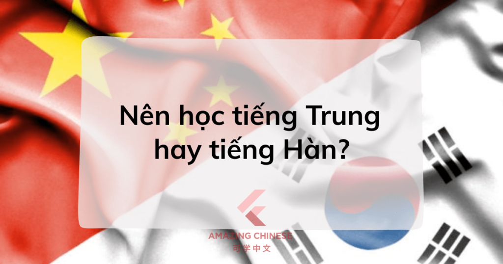 nên học tiếng trung hay tiếng hàn